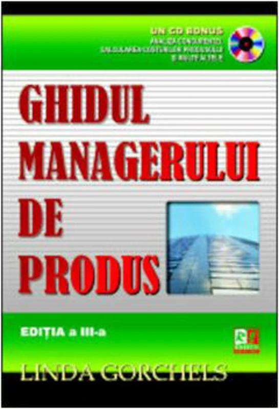 Ghidul managerului de produs, cu CD - Linda Gorchels