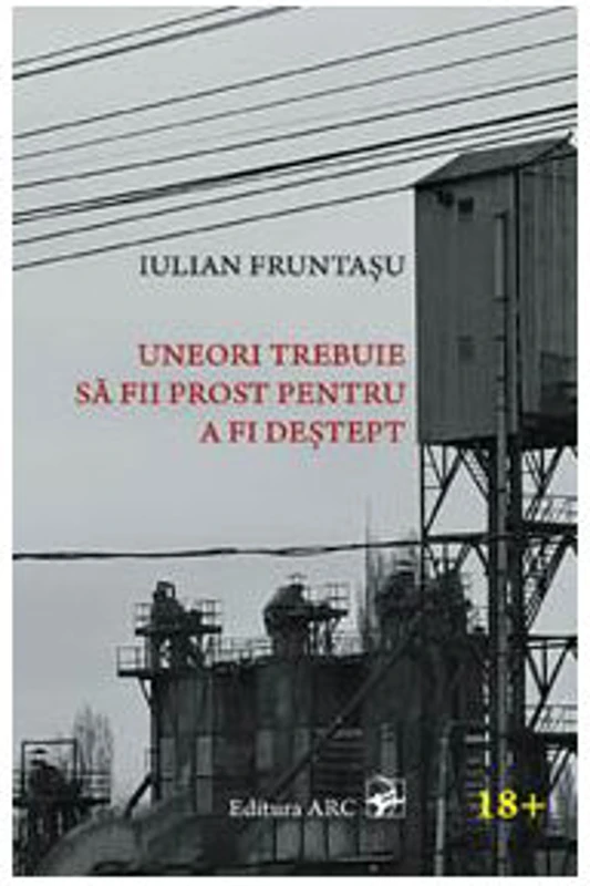 Uneori trebuie sa fii prost pentru a fi destept - Iulian Fruntasu