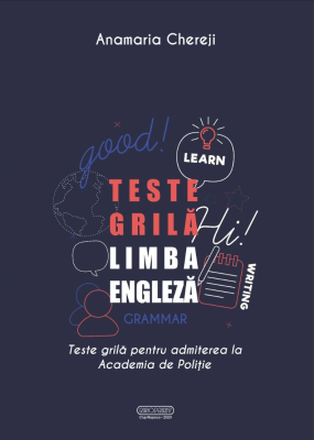Teste grila limba engleza pentru admiterea la Academia de Politie - Anamaria Chereji
