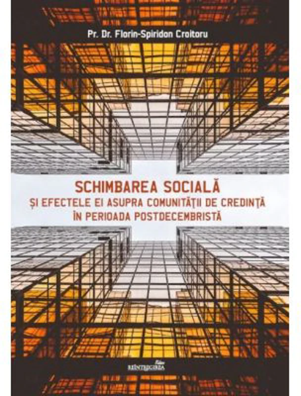 Schimbarea sociala si efectele ei asupra comunitatii de credinta in perioada postdecembrista - Florin-Spiridon Croitoru