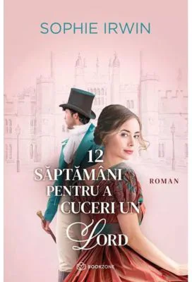 12 saptamani pentru a cuceri un Lord - Sophie Irwin