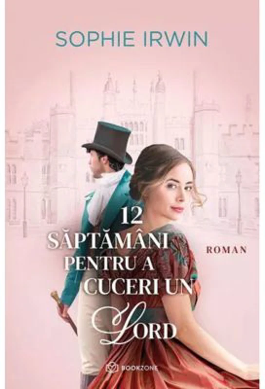 12 saptamani pentru a cuceri un Lord - Sophie Irwin
