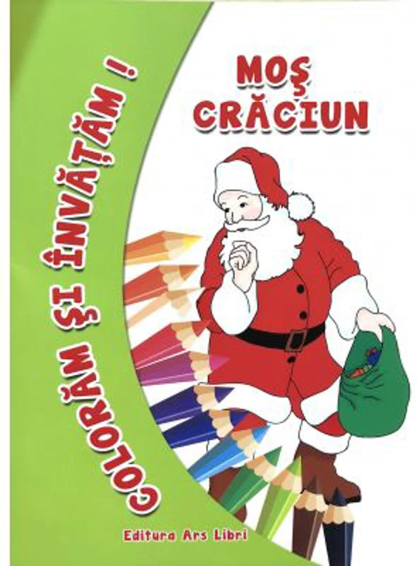 Coloram si invatam! Mos Craciun - Adina Grigore