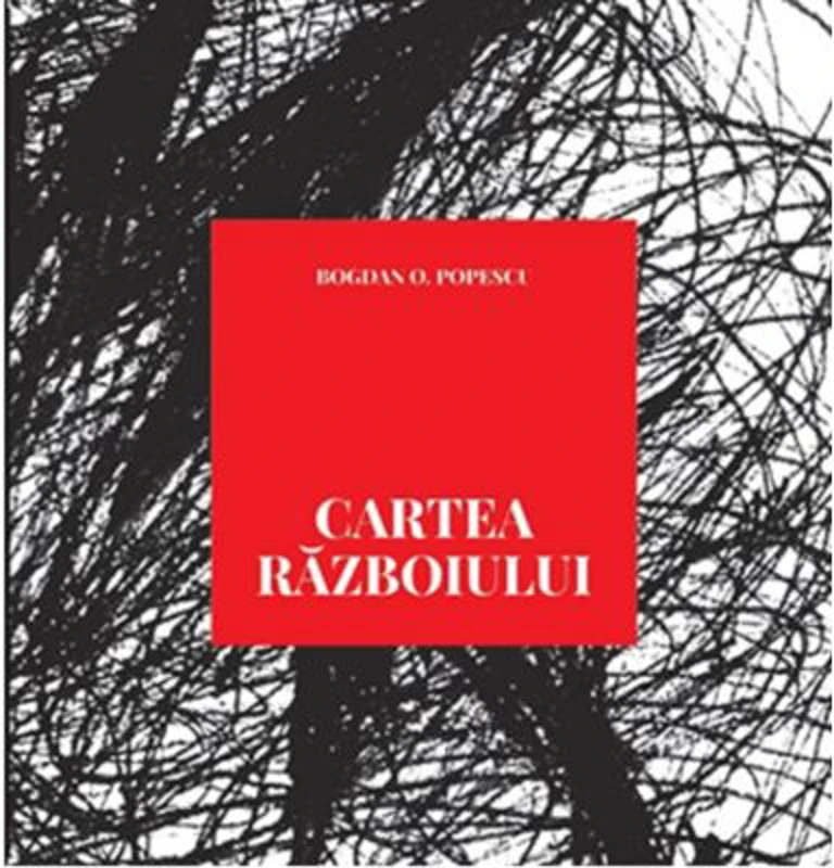 Cartea Razboiului - Bogdan O. Popescu
