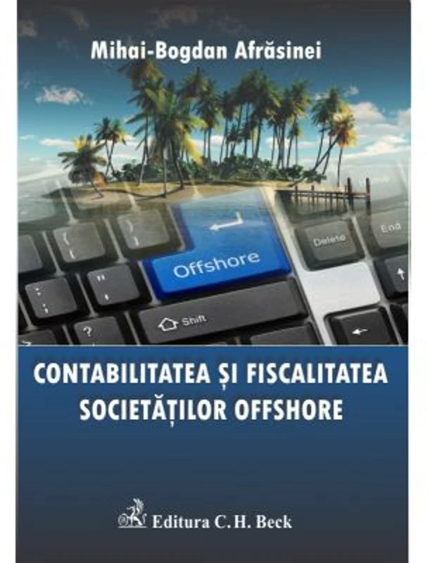 Contabilitatea si fiscalitatea societatilor offshore. Editia 1 - Mihai Bogdan Afrasinei