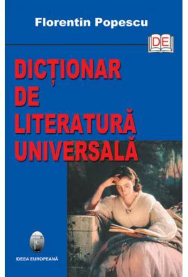 Dictionar de literatura universala - Florentin Popescu