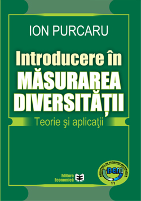 Introducere in masurarea diversitatii. Teorie si aplicatii - Ion Purcaru