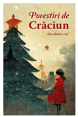 Povestiri de Craciun din clasicii rusi. Editie adaugita
