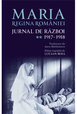 Jurnal de razboi (vol. II). 1917–1918 - Regina Maria a Romaniei