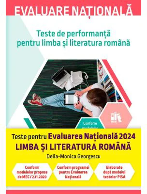 Evaluare nationala 2024. Teste de performanta pentru limba si literatura romana - Delia-Monica Georgescu