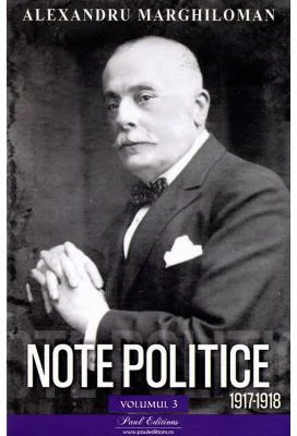 Note politice vol. 3. 1917-1918 - Alexandru Marghiloman