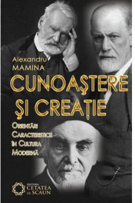 Cunoastere si creatie. Orientari caracteristice in cultura moderna