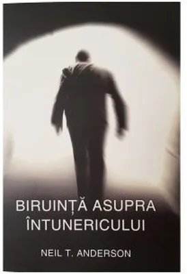 Biruinta asupra intunericului - Neil Anderson