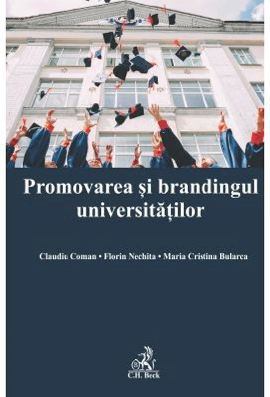 Promovarea si brandingul universitatilor - Claudiu Coman, Maria Cristina Bularca, Florin Nechita