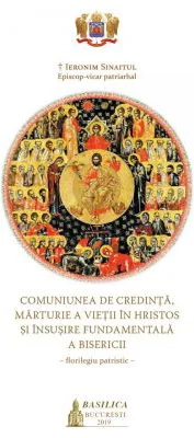 Comuniunea de credinta, marturie a vietii in Hristos si insusire fundamentala a Bisericii - Ieronim Sinaitul