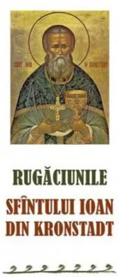 Rugaciunile Sfintului Ioan din Kronstadt