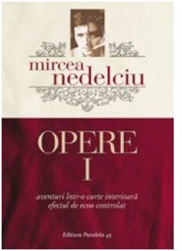 Opere 1. Aventuri intr-o curte interioara. Efectul de ecou controlat - Mircea Nedelciu