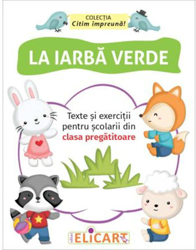 La iarba verde. Texte si exercitii pentru scolarii din clasa pregatitoare