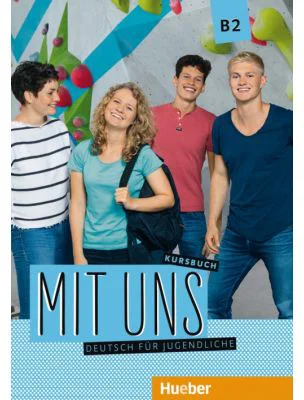 Mit uns B2 Kursbuch Deutsch fur Jugendliche - Anna Breitsameter, Anna Hila, Klaus Lill, Christiane Seuthe, Margarethe Thomasen