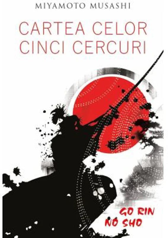 Cartea celor cinci cercuri - Go Rin No Sho - Miyamoto Musashi