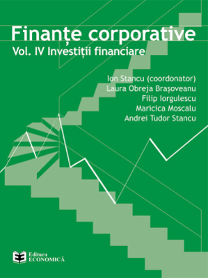 Finante corporative. Volumul 4 - Investitii financiare - Ion Stancu