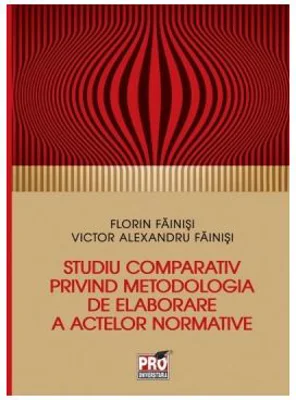 Studiu comparativ privind metodologia de elaborare a activelor normative - Florin Fainisi