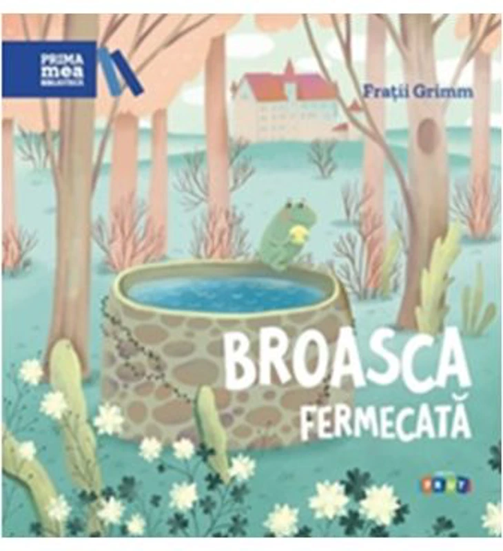 Prima mea biblioteca. Broasca fermecata - Fratii Grimm