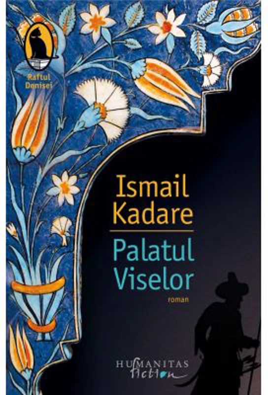 Palatul Viselor - Ismail Kadare