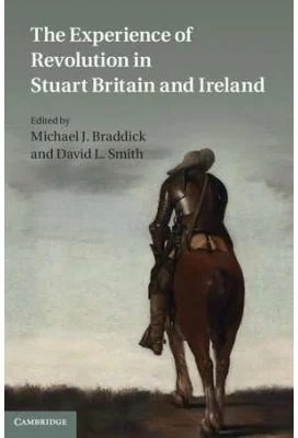 The Experience of Revolution in Stuart Britain and Ireland - Michael J. Braddick, David L. Smith