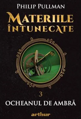 Materiile intunecate Vol. 3. Ocheanul de ambra - Philip Pullman