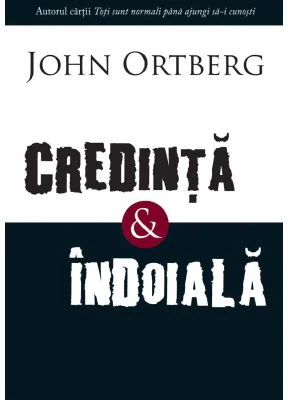 Credinta si indoiala - John Ortberg