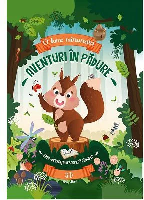 O lume minunata. Aventuri in padure. Zaza veverita descopera padurea