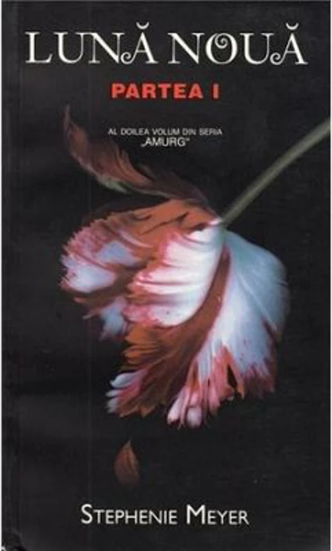 Luna noua Partea 1 Amurg Volumul 2 - Stephenie Meyer