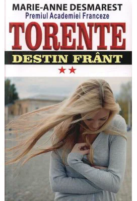Torente volumul II. Destin frant - Marie Anne Desmarest