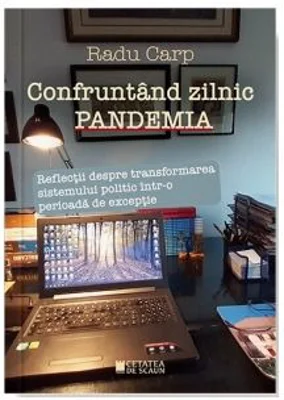 Confruntand zilnic pandemia. Reflectii despre transformarea sistemului politic intr-o perioada de exceptie