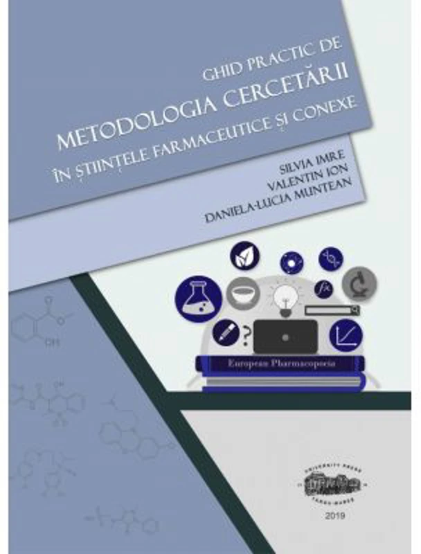 Ghid practic de metodologia cercetarii in stiintele farmaceutice si conexe - Silvia Imre, Valentin Ion, Daniela-Lucia Muntean