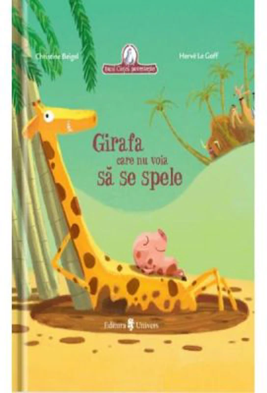 Girafa care nu voia sa se spele - Christine Beigel, Herve Le Goff