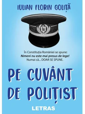 Pe cuvant de politist - Iulian Florin Golita