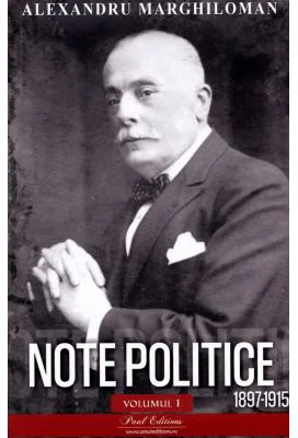 Note politice vol. 1. 1897- 1915 - Alexandru Marghiloman