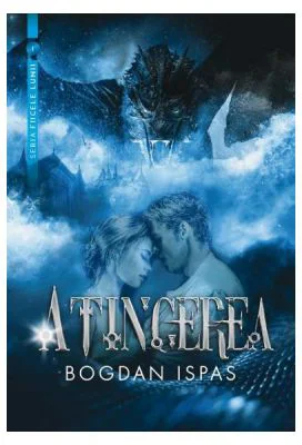 Atingerea. Seria Fiicele Lunii - Bogdan Ispas