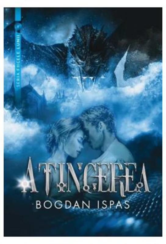 Atingerea. Seria Fiicele Lunii - Bogdan Ispas