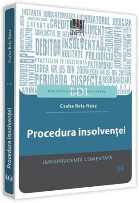 Procedura insolventei. Jurisprudenta comentata - Csaba Bela Nasz