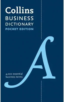 Business Dictionaries. Pocket Business English Dictionary, 4000 essential business terms