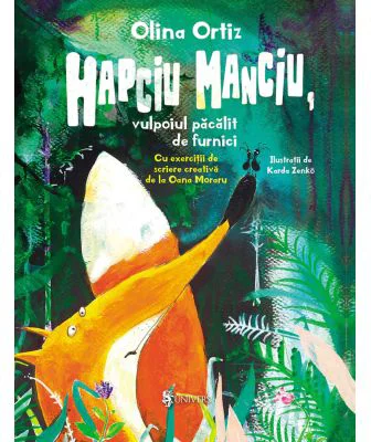 Hapciu Manciu, vulpoiul pacalit de furnici - Olina Ortiz
