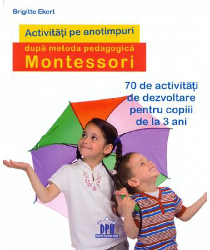 Activitati de sezon dupa pedagogia Montessori - Brigitte Ekert