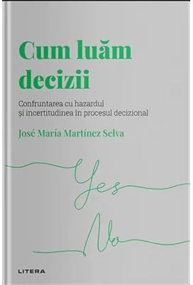 Volumul 13. Descopera Psihologia. Cum luam decizii - Jose Maria Martinez Selva