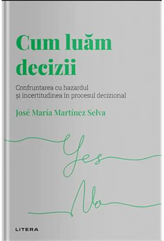 Volumul 13. Descopera Psihologia. Cum luam decizii - Jose Maria Martinez Selva