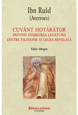 Cuvant hotarator privind stabilirea legaurii dintre filosofie si legea revelata - Ibn Rusd Averroes