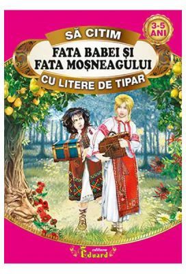 Sa citim FATA BABEI SI FATA MOSNEAGULUI cu litere de tipar - Ion Creanga