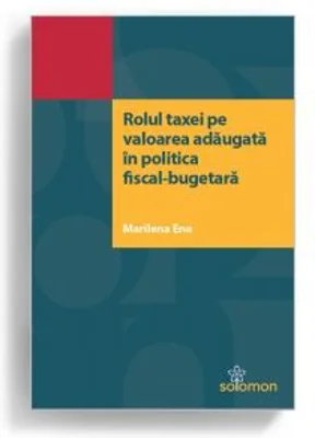 Rolul taxei pe valoarea adaugata in politica fiscal-bugetara - Marilena Ene